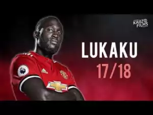 Video: Romelu Lukaku - Next Level - Amazing Goals, Skills, Strength & Passes - 2017/2018